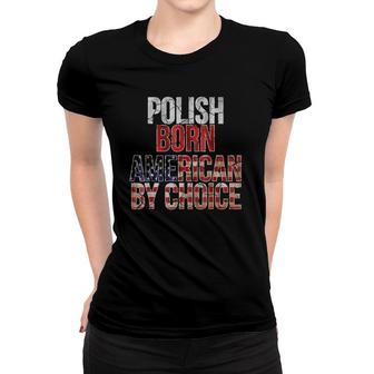 Polish Born American By Choice National Flag Women T-shirt