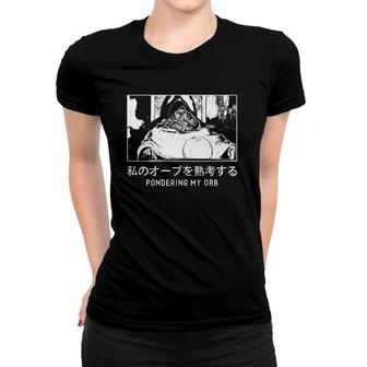 Pondering My Orb Meme Ponder The Orb Wizard Meme Japanese Women T-shirt | Mazezy