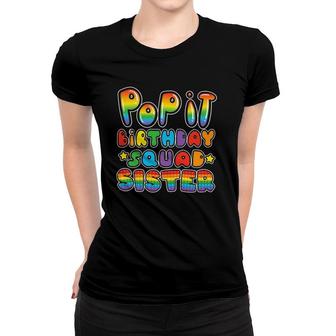 Pop It Birthday Squad Sister Of The Birthday Girl Boy Fidget Women T-shirt | Mazezy
