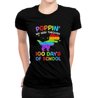 Poppin My Way Through 100 Days Of School 100Th Day Dinosaur Women T-shirt | Mazezy