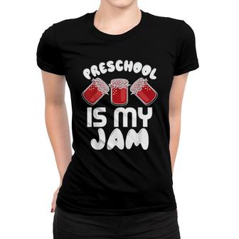 Preschool Is My Jam Teacher Women T-shirt | Mazezy