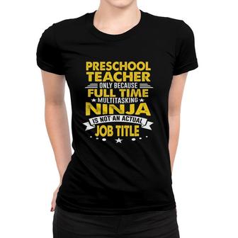 Preschool Teacher Multitasking Ninja Actual Heart Job Women T-shirt | Mazezy