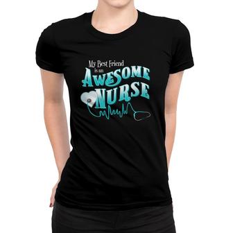 Proud Best Friend Bff Awesome Nurse Novelty Gift Apparel Women T-shirt | Mazezy DE