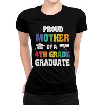 Proud Mother Of 4Th Grade Graduate Gift Graduation Women T-shirt - Seseable