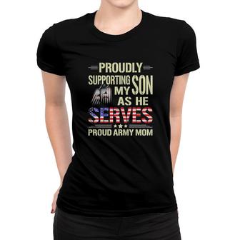 Proudly Supporting My Son As He Serves Military Proud Army Mom American Flag Women T-shirt | Mazezy