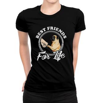 Pug Dog Lover Design Best Friends For Life Funny Pug Women T-shirt | Mazezy