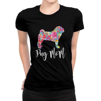 Pug Mom Cute Pug Dog Owner Lover Funny Pugs Tee Gift Women T-shirt | Mazezy
