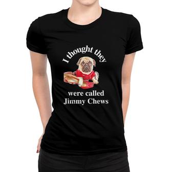 Pug Puppy Dog Pet Paw Thought They Were Jimmy Chews Women T-shirt | Mazezy