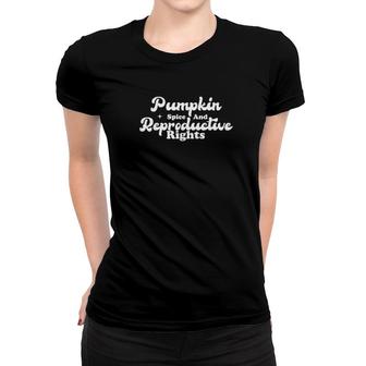Pumpkin Spice And Reproductive Rights Fall Feminist Choice Tee Women T-shirt | Mazezy