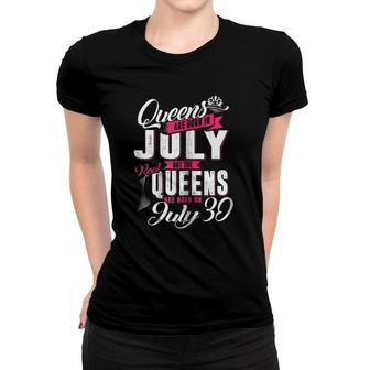 Queens Are Born On July 30 30Th Birthday Women T-shirt | Mazezy