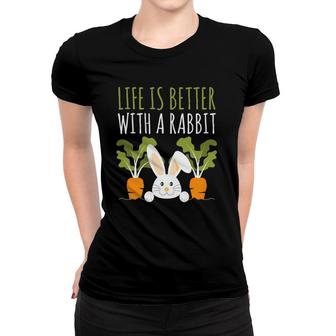 Rabbits Design Life Is Better With A Rabbit Cute Pet Bunny Women T-shirt | Mazezy