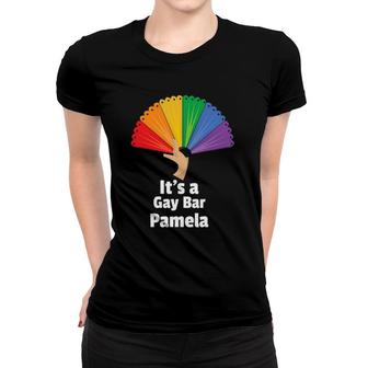 Rainbow Fan It's A Gay Bar Pamela Pride Lgbtq Design Women T-shirt | Mazezy