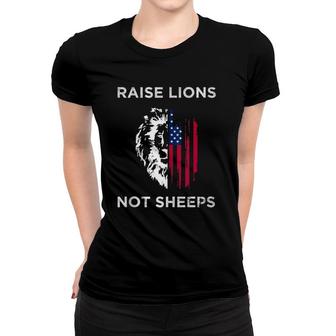 Raise Lions Not Sheep Us Patriot Party Patriotic American Women T-shirt | Mazezy