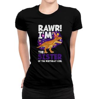 Rawr I'm The Sister Of The Birthday Girlrex Dinosaur Women T-shirt | Mazezy