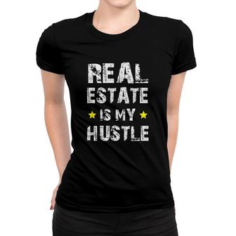 Real Estate Is My Hustle Women T-shirt | Mazezy