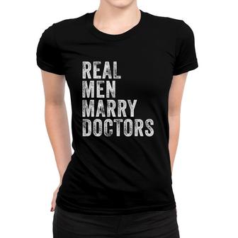 Real Men Marry Doctors Future Husband Wife Engagement Funny Women T-shirt | Mazezy
