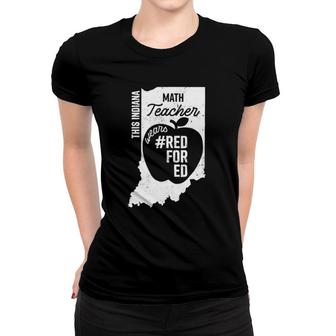 Red For Ed Indiana State Math Teacher Rally Redfored Women T-shirt | Mazezy
