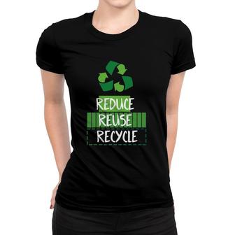 Reduce, Reuse, Recycle Environmental Care Design Women T-shirt | Mazezy