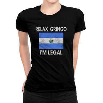 Relax Gringo I'm Legal El Salvador - Immigrant Women T-shirt | Mazezy