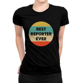 Reporter Best Reporter Ever Women T-shirt | Mazezy