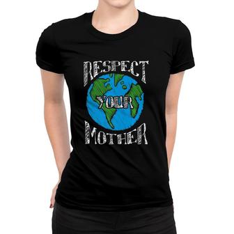 Respect Mother Planet Earth Day Climate Change Novelty Gift Women T-shirt | Mazezy AU