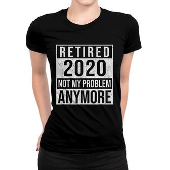 Retired 2020 Funny Retirement Gift Women T-shirt | Mazezy