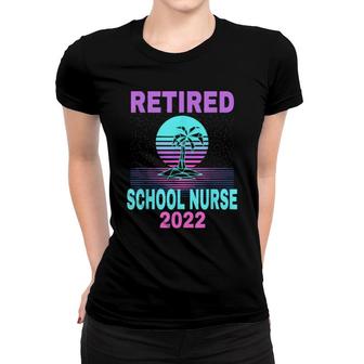 Retired School Nurse 2022 Beach Retirement Women T-shirt | Mazezy