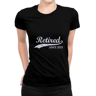 Retired Since 2021 Funny Retirement Gift Women T-shirt | Mazezy
