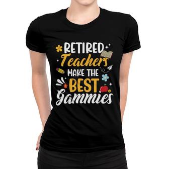 Retired Teachers Make The Best Gammies Teacher Retirement Women T-shirt | Mazezy