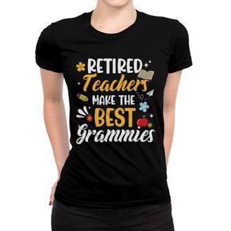 Retired Teachers Make The Best Grammies Teacher Retirement Women T-shirt | Mazezy