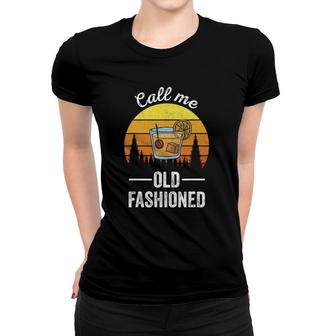 Retro Vintage Call Me Old Fashioned Whiskey Wisconsin Funny Women T-shirt | Mazezy