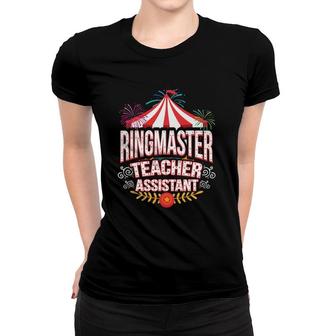 Ringmaster Teacher Assistant Circus Carnival Women T-shirt | Mazezy