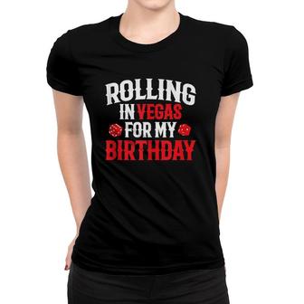 Rolling In Vegas - Las Vegas Birthday Women T-shirt | Mazezy
