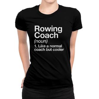 Rowing Coach Definition Sports Funny Trainer Instructor Women T-shirt | Mazezy
