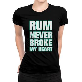 Rum Never Broke My Heart Women T-shirt | Mazezy