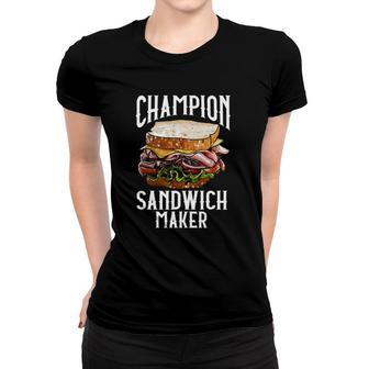 Sandwich Maker Turkey Ham Funny Foodie Gift Women T-shirt | Mazezy