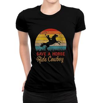 Save A Horse Ride Cowboy Vintage Cowboy Women T-shirt - Thegiftio UK