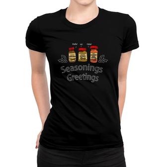 Seasoning's Greetings Funny Holiday Pun Women T-shirt | Mazezy