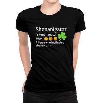 Shenanigator A Nurse Who Instigates Shenanigans Women T-shirt | Mazezy
