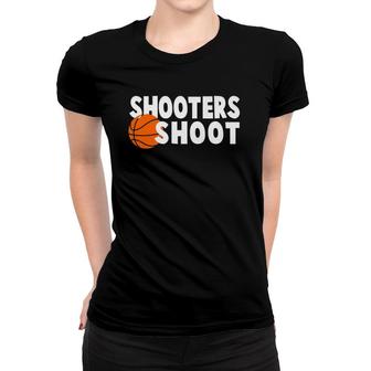 Shooters Shoot Basketball Lover Women T-shirt | Mazezy