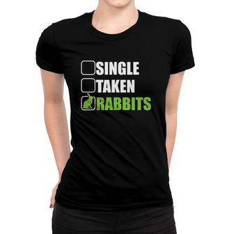 Single Taken Rabbits Funny Cute Rabbit Bunny Lover Women T-shirt | Mazezy