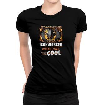Skull Ironworker I May Be Old But I Was An Ironworker When It Was Cool Women T-shirt | Mazezy