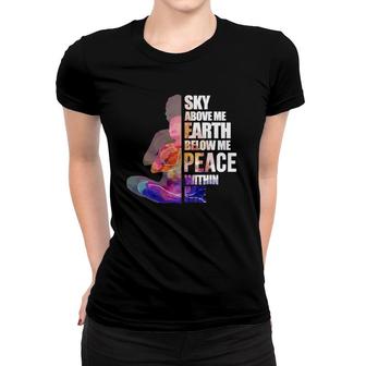 Sky Above Me Earth Zen Yoga Buddhist Meditation Gift Women T-shirt | Mazezy