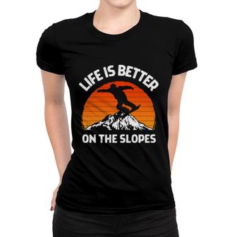 Snowboarding Fun Snowboarder Life Is Better On The Slopes Women T-shirt | Mazezy