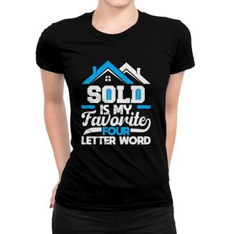 Sold Is My Favorite Four Letter Word - Realtor & Real Estate Women T-shirt | Mazezy