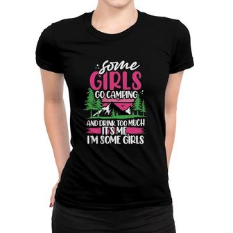 Some Girls Go Camping And Drink Too Much - Camper Outdoor Women T-shirt | Mazezy