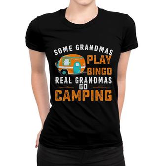 Some Grandmas Play Bingo Real Grandmas Go Camping Funny Women T-shirt - Thegiftio UK