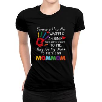 Someone Has Me Wrapped Arround Their Little Finger To Me Mommom Colors Hand Mother's Day Women T-shirt | Mazezy