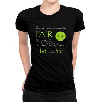 Sometimes The Only Fair Thing Softball Baseball Women T-shirt | Mazezy