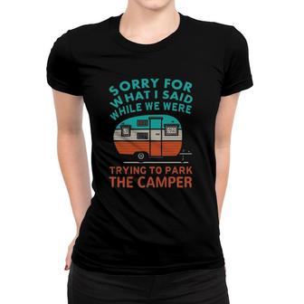 Sorry For What I Said While We Were Trying To Park Camper Women T-shirt | Mazezy